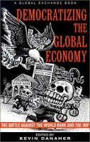 Democratizing the Global Economy: The Battle Against the Work Bank and the International Monetary Fund артикул 2225e.