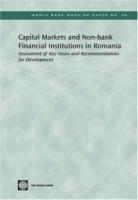Capital Markets and Non-bank Financial Institutions in Romania: Assessment of Key Issues and Recommendations for Development (World Bank Working Papers) (World Bank Working Papers) артикул 2244e.