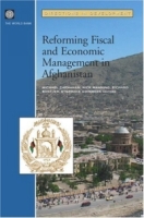 Reforming Fiscal and Economic Management in Afghanistan (Directions in Development) (Directions in Development) артикул 2250e.
