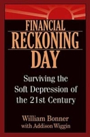 Financial Reckoning Day: Surviving the Soft Depression of the 21st Century артикул 2277e.