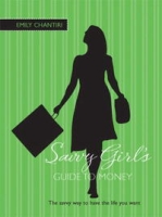 The Savvy Girl's Guide to Money: The Savvy Way to Have the Life You Want артикул 2313e.
