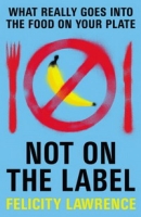 Not on the Label: What Really Goes into the Food on Your Plate артикул 2345e.