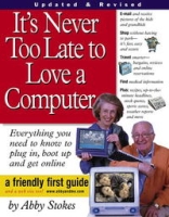 It's Never Too Late to Love a Computer: The Fearless Guide for Seniors артикул 2493e.